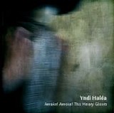 Yndi Halda - Awake! Awoke! This Heavy Gloom