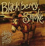 Blackberry Smoke - Holding All The Roses