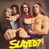 Slade - Slayed?
