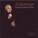 Charles Aznavour - Greatest Hits And More