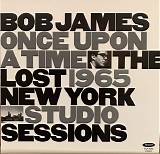 Bob James - Once Upon A Time: The Lost 1965 New York Studio Sessions