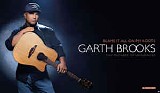 Garth Brooks - Blame It All On My Roots: Five Decades Of Influences