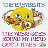 The Easybeats - The Music Goes Round My Head / Good Times