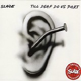 Slade - Till Deaf Do Us Part