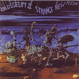 Colosseum II - Strange New Flesh