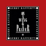 Gerry Rafferty - On A Wing & A Prayer