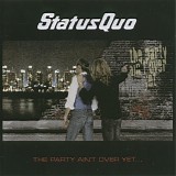 Status Quo - The Party Ain't Over Yet