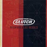 Clutch - Pitchfork & Lost Needles