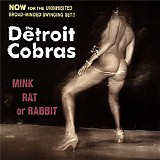 The Detroit Cobras - Mink Rat Or Rabbit