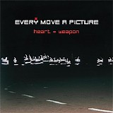 Every Move A Picture - Heart = Weapon