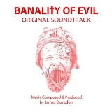 James Blunsdon - Banality of Evil