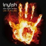 Tinyfish - One Night On Fire