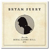 Bryan Ferry - Live At The Royal Albert Hall 1974