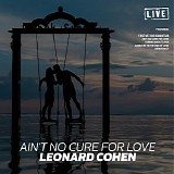Leonard Cohen - Ain't No Cure for Love