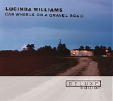 Lucinda Williams - Car Wheels On A Gravel Road (Deluxe Edition)