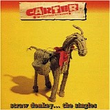 Carter The Unstoppable Sex Machine - Straw Donkey.... The Singles