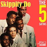 The Five Satins - Skippity Do