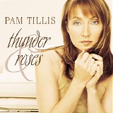 Pam Tillis - Thunder & Roses