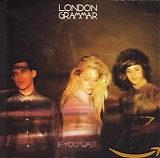 London Grammar - If You Wait