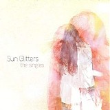 Sun Glitters - The Singles