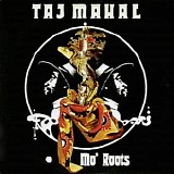 Taj Mahal - Mo' Roots