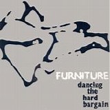Furniture - Dancing The Hard Bargain