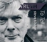 Tilston, Steve - Truth To Tell