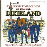 Trafalgar Squares, The - The Good Time Sounds Of Digital Dixieland