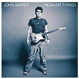 John Mayer - Heavier Things