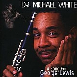 Dr. Michael White - A Song For George Lewis