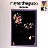 Maynard Ferguson - Six By Six