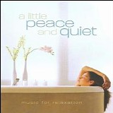 Lifescapes - A Little Peace And Quiet: Music For Relaxation, Disc 1