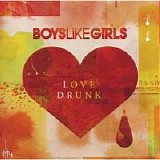 Boys Like Girls - Love Drunk