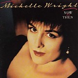 Michelle Wright - Now & Then