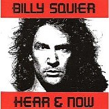 Billy Squier - Hear & Now