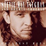 Stevie Ray Vaughan and Double Trouble - Greatest Hits: Stevie Ray Vaughan and Double Trouble