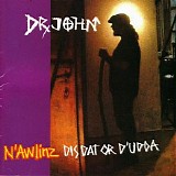 Dr. John - N'Awlinz: Dis Dat Or D'Udda