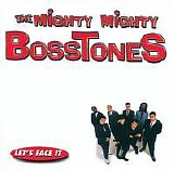 The Mighty Mighty Bosstones - Let's Face It