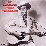 Hank Williams - The Legendary Hank Williams