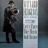 Maynard Ferguson - Let's Face The Music And Dance