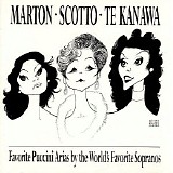 Eva Marton, Renata Scotto & Kiri Te Kanawa - Favorite Puccini Arias by the World's Favorite Sopranos