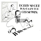 Bobby Short - Bobby Short Is K-RA-ZY for Gershwin, Disc 1