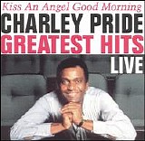 Charley Pride - Greatest Hits Live: Kiss an Angel Good Morning