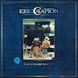 Eric Clapton - No Reason To Cry