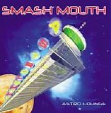 Smash Mouth - Astro Lounge