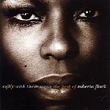 Roberta Flack - Softly With These Songs: The Best of Roberta Flack