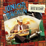 Brown, Junior (Junior Brown) - Guit With It