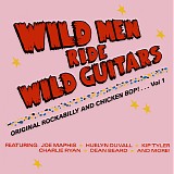 Various artists - Wild Men Ride Wild Guitars - Original Rockabilly And Chicken Bop!... Vol 1