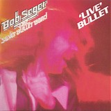 Bob Seger - 'Live' Bullet