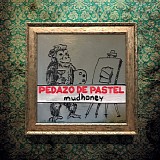 Mudhoney - Pedazo De Pastel